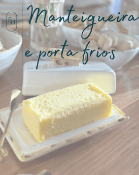 Manteigueira e Porta Frios